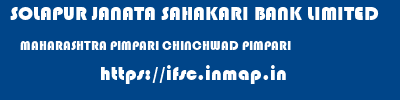SOLAPUR JANATA SAHAKARI BANK LIMITED  MAHARASHTRA PIMPARI CHINCHWAD PIMPARI   ifsc code